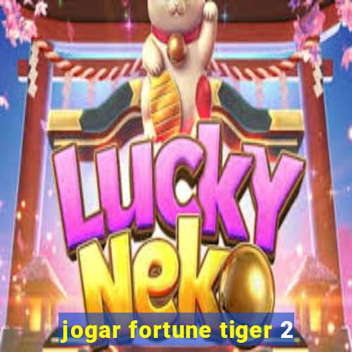 jogar fortune tiger 2